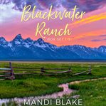Blackwater Ranch Series Box Set : Books #1-3 cover image cdn