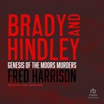 Brady and Hindley : Genesis of the Moors Murders cover image cdn