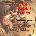 Brer Rabbit Tales That Uncle Remus Told cover image cdn