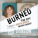 Burned : The Spy South Africa Never Caught cover image cdn