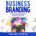 Business Branding : 7 Easy Steps to Master Brand Management, Reputation Management, Business Communic cover image cdn