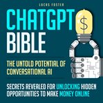 ChatGPT bible : the untold potential of conversational AI cover image cdn