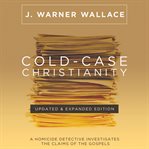 Cold : Case Christianity. A Homicide Detective Investigates the Claims of the Gospels cover image cdn