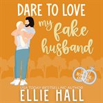 Dare to Love My Fake Husband cover image cdn