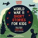 Daring Deeds : World War II Short Stories for Kids cover image cdn