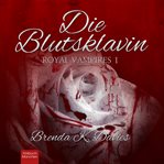 Die Blutsklavin : Royal Vampires 1 cover image cdn