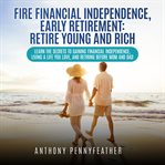 FIRE Financial Independence, Early Retirement : Retire Young and Rich cover image cdn