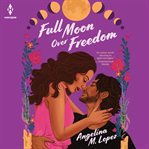 Full Moon Over Freedom : Milagro Street cover image cdn