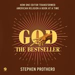 God, The Bestseller : How One Editor Transformed American Religion a Book at a Time cover image cdn