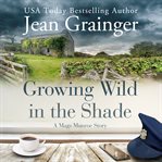 Growing Wild in the Shade : A Mags Munroe Story cover image cdn