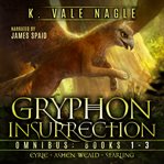 Gryphon insurrection omnibus. Books 1-3 cover image cdn