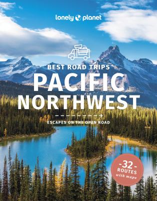 Lonely Planet. Best road trips Pacific Northwest cover image