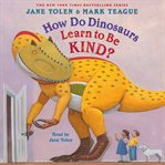How Do Dinosaurs Learn to Be Kind? cover image cdn