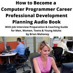 How to Become a Computer Programmer Career Professional Development Planning Audio Book cover image cdn