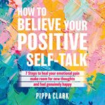 How to Believe Your Positive Self : Talk cover image cdn
