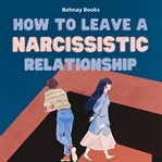 How to Leave a Narcissistic Relationship cover image cdn
