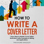 How to Write a Cover Letter : 7 Easy Steps to Master Cover Letters, Motivation Letter Examples & Writ cover image cdn