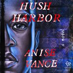 Hush Harbor : A Novel cover image cdn