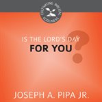 Is the Lord's Day for You? : Cultivating Biblical Godliness cover image cdn