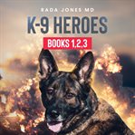 K : 9 Heroes. Books #1-3. K-9 Heroes cover image cdn