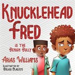 Knucklehead Fred Is the Benign Bully cover image cdn