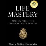 Life mastery : personal progression toward an infinite potential cover image cdn