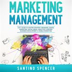 Marketing Management : 8 in 1 Guide to Master Strategy, Branding, Digital Marketing, Social Media, cover image cdn