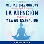 Meditaciones Guiadas Para La Atención Plena Y La Autosanación cover image cdn