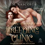Moon Blooded Breeding Clinic : Cambric Creek: Sweet & Steamy Monster Romance cover image cdn