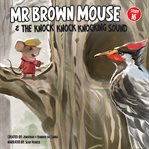 Mr Brown Mouse and the Knock Knock Knocking Sound cover image cdn