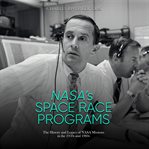 NASA's Space Race Programs : The History and Legacy of NASA Missions in the 1950s and 1960s cover image cdn