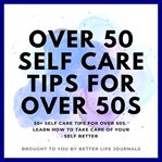 Over 50 self care tips for over 50s cover image cdn