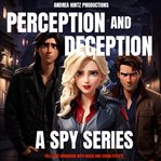 Perception and Deception : A Spy Series. Perception and Deception cover image cdn