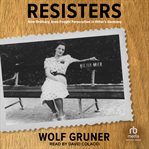 Resisters : How Ordinary Jews Fought Persecution in Hitler's Germany cover image cdn