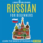Russian for Beginners : Learn the Basics of Russian in 30 Days cover image cdn