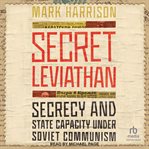 Secret Leviathan : Secrecy and State Capacity under Soviet Communism cover image cdn