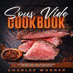 Sous Vide Cookbook : A Concise Guide and Proven Recipes for Delicious Sous Vide Meals cover image cdn