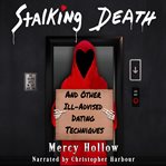 Stalking Death and Other Ill : Advised Dating Techniques cover image cdn