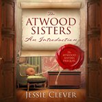 The Atwood sisters : an introduction cover image cdn