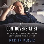 The Controversialist : Arguments with Everyone, Left Right and Center cover image cdn