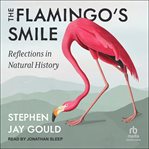 The Flamingo's Smile : Reflections in Natural History cover image cdn