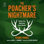 The Poacher's Nightmare : Stories of an Undercover Game Warden cover image cdn