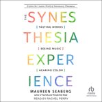 The Synesthesia Experience : Tasting Words, Seeing Music, and Hearing Color cover image cdn