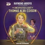 THE UNEXPECTED LIGHT OF THOMAS ALVA EDIS cover image cdn