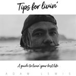 Tips for Livin' a Guide to Livin' Your Best Life cover image cdn