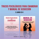 Trucos Psicológicos Para Enamorar y Manual De Seducción : 2 Libros en 1 cover image cdn