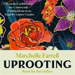 Uprooting : From the Caribbean to the Countryside - Finding Home in an English Country Garden cover image cdn