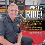 What a Ride : From Boardwalk to Boardroom cover image cdn