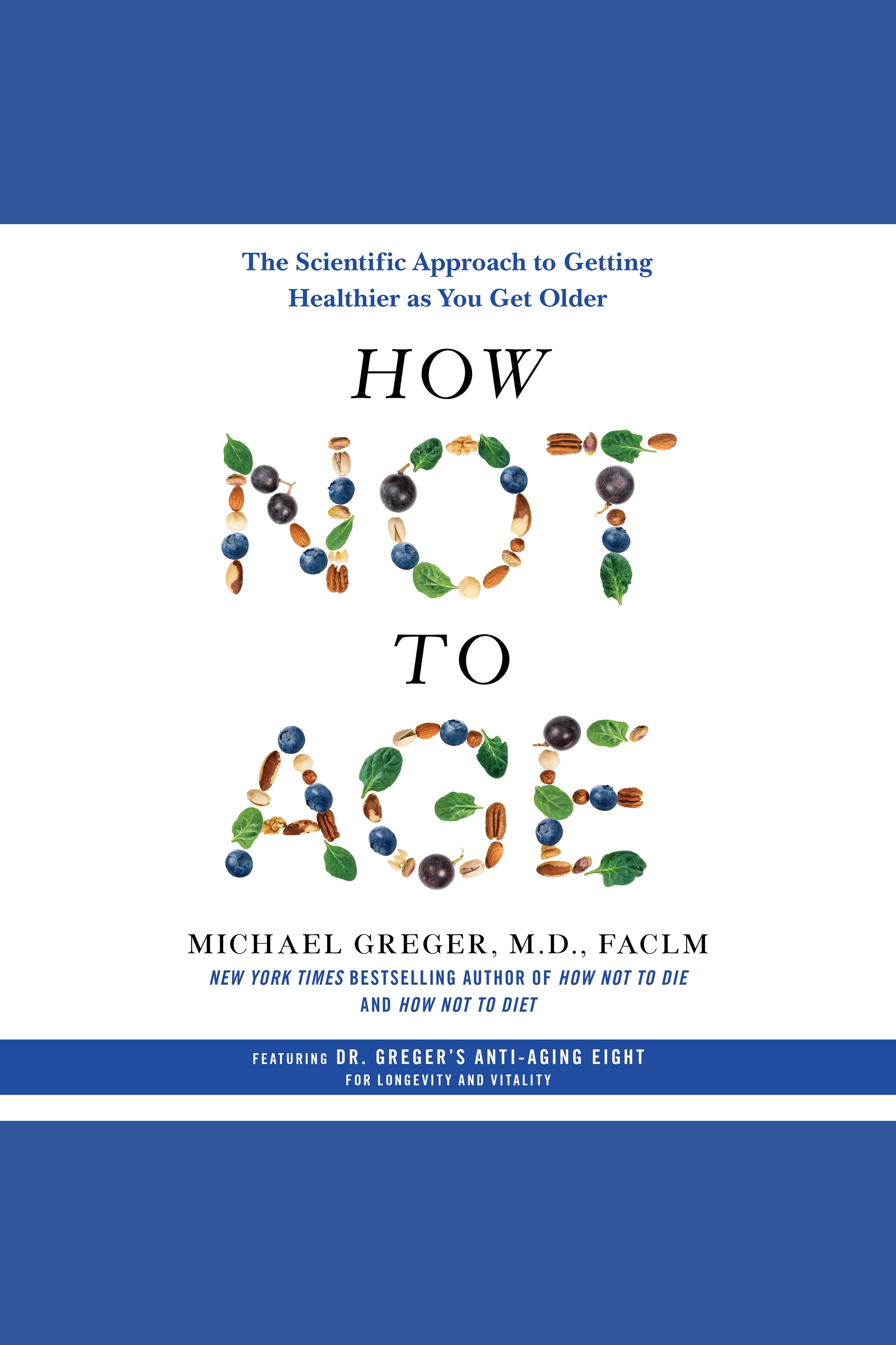 How Not to Age The Scientific Approach to Getting Healthier as You Get Older cover image cdn