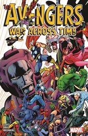 Avengers : War Across Time. Issues #1-5. Avengers: War Across Time cover image cdn